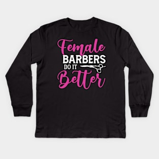 Female BARBERS DO IT Better Kids Long Sleeve T-Shirt